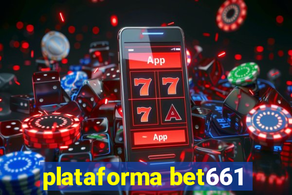 plataforma bet661